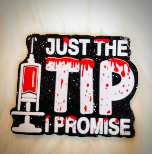 Just The Tip I Promise