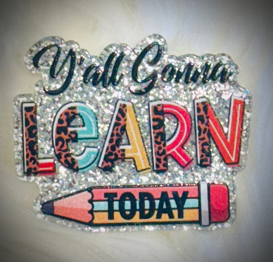 Ya’ll Gonna Learn Today