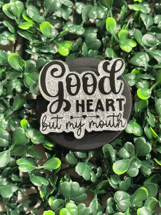 Good Heart But My Mouth